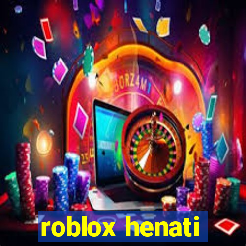 roblox henati